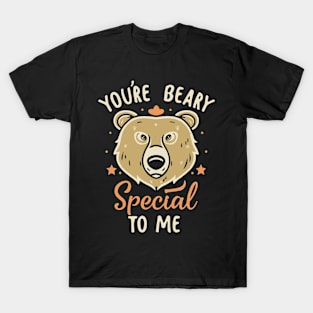 You're Beary Special to me T-Shirt